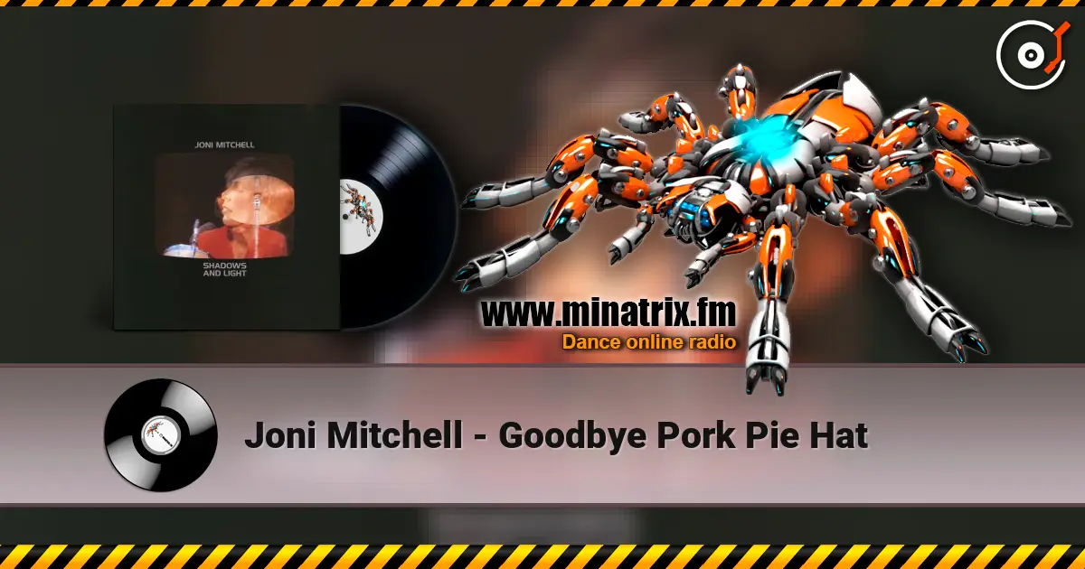 Joni Mitchell - Goodbye Pork Pie Hat online in hoher Qualität hören | Minatrix.FM