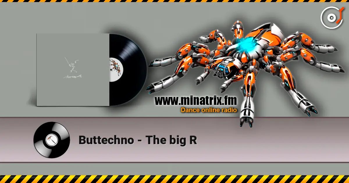 Buttechno - The big R online in hoher Qualität hören | Minatrix.FM