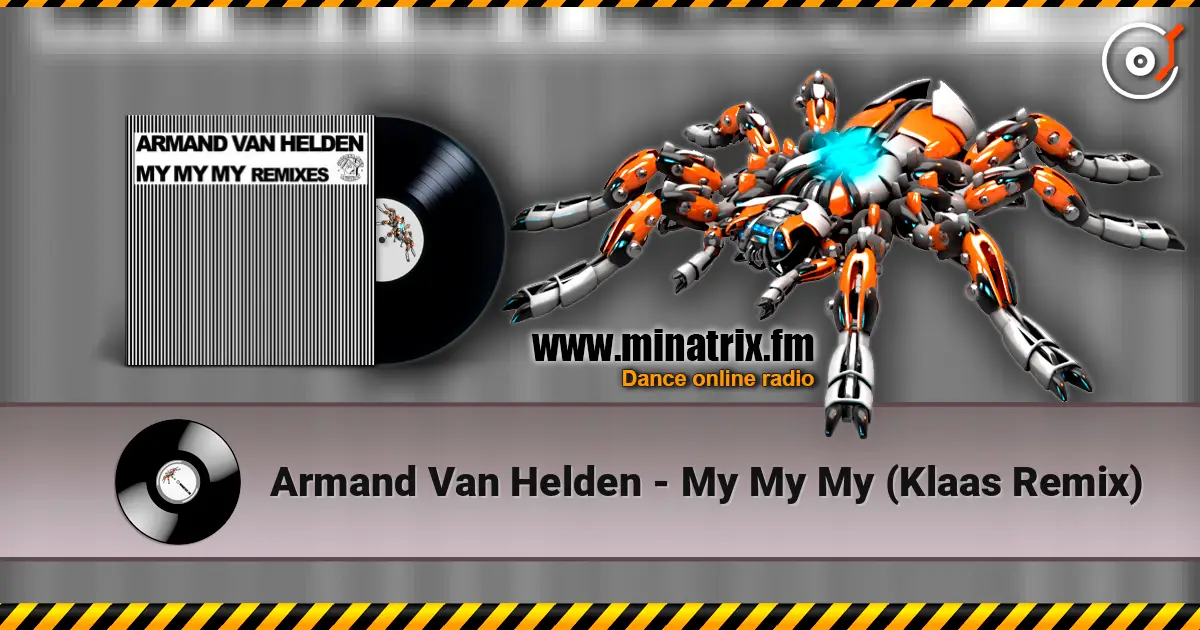 Armand Van Helden - My My My (Klaas Remix) online in hoher Qualität hören | Minatrix.FM