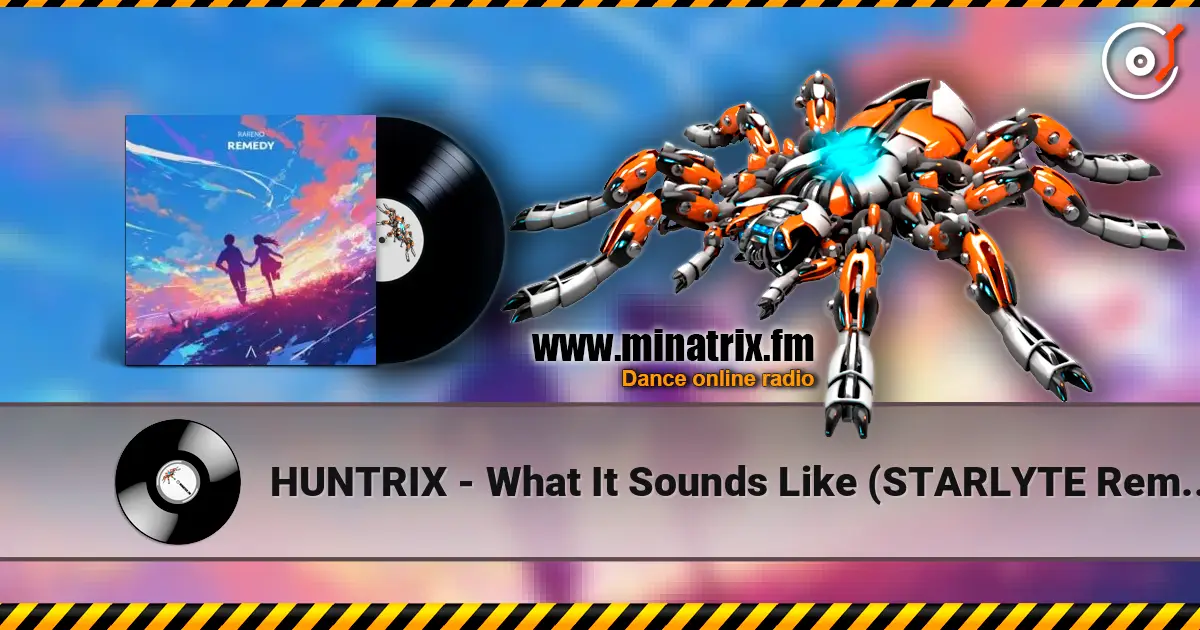 HUNTRIX - What It Sounds Like (STARLYTE Remix) online in hoher Qualität hören | Minatrix.FM