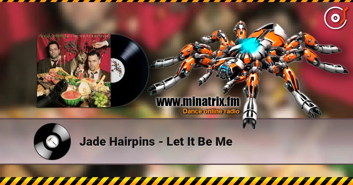 Jade Hairpins - Let It Be Me online in hoher Qualität hören | Minatrix.FM