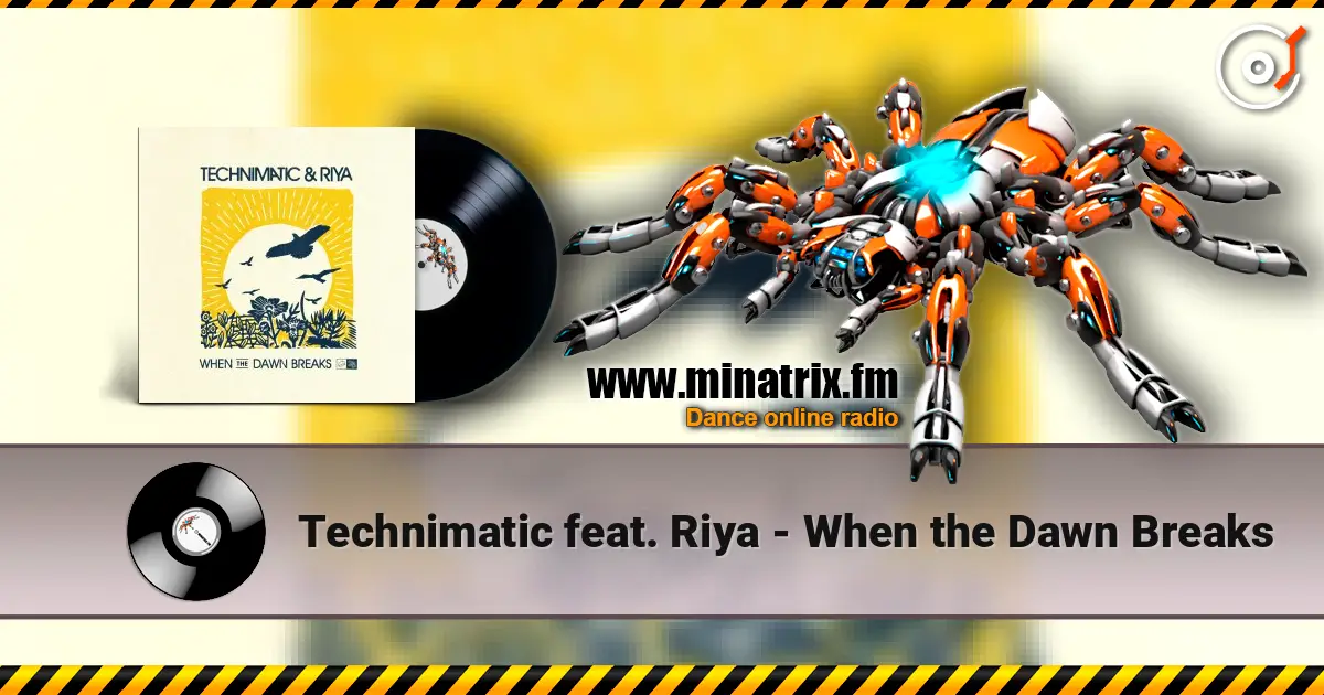 Technimatic feat. Riya - When the Dawn Breaks online in hoher Qualität hören | Minatrix.FM