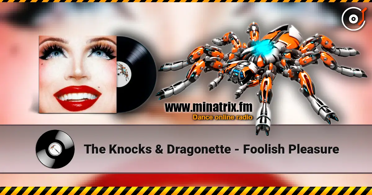 The Knocks & Dragonette - Foolish Pleasure online in hoher Qualität hören | Minatrix.FM