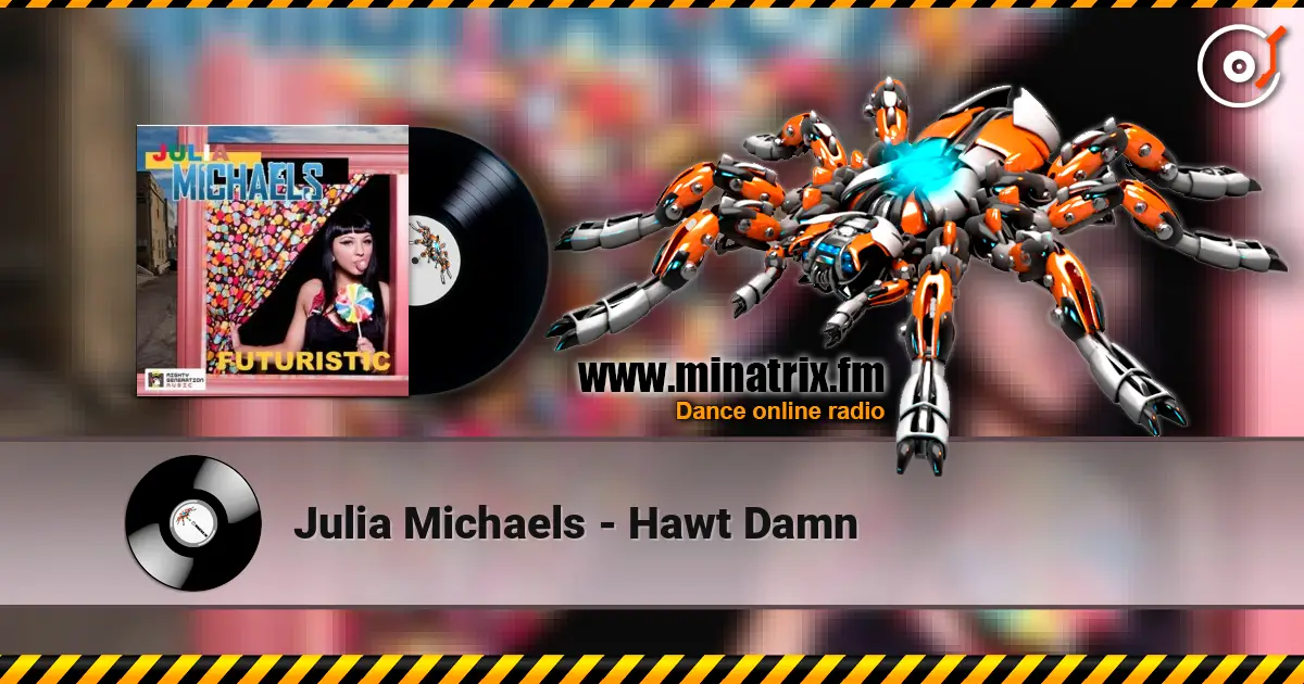 Julia Michaels - Hawt Damn online in hoher Qualität hören | Minatrix.FM
