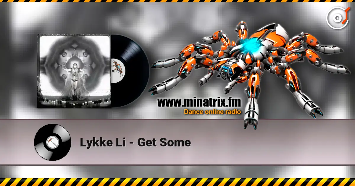 Lykke Li - Get Some online in hoher Qualität hören | Minatrix.FM