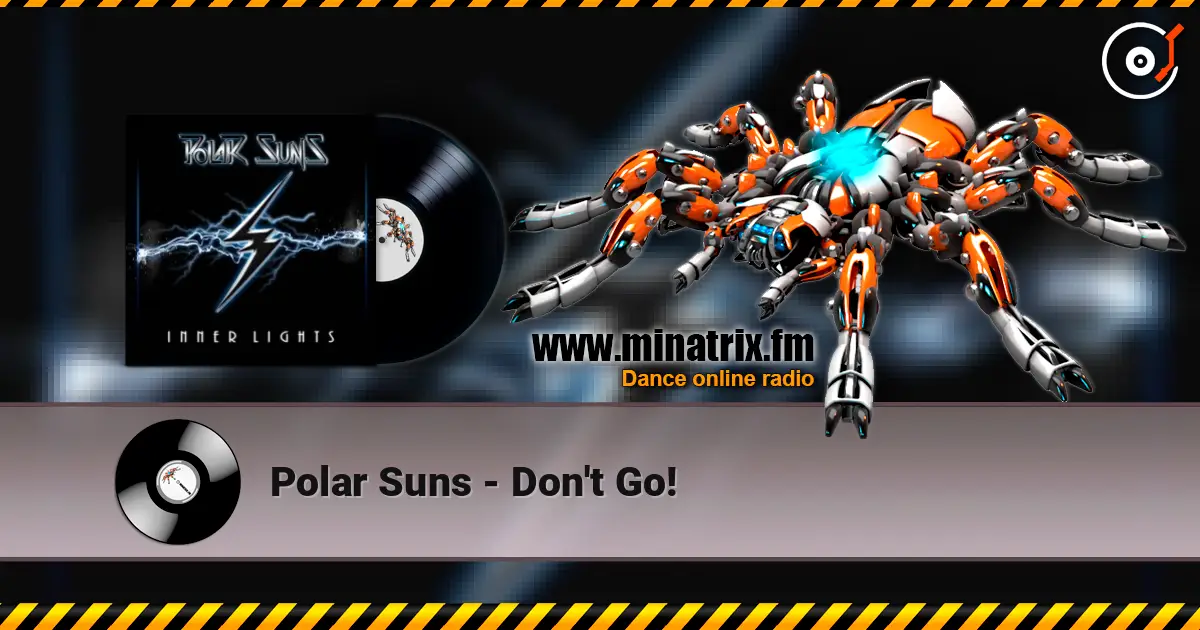 Polar Suns - Don't Go! online in hoher Qualität hören | Minatrix.FM