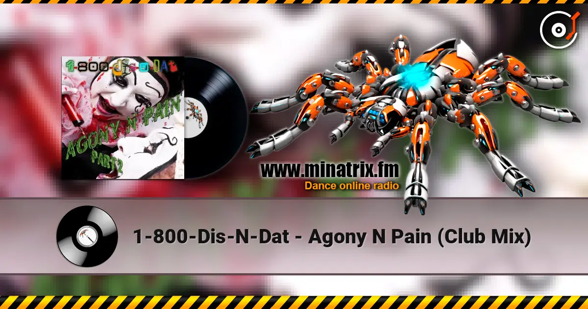 1-800-Dis-N-Dat - Agony N Pain (Club Mix) online in hoher Qualität hören | Minatrix.FM