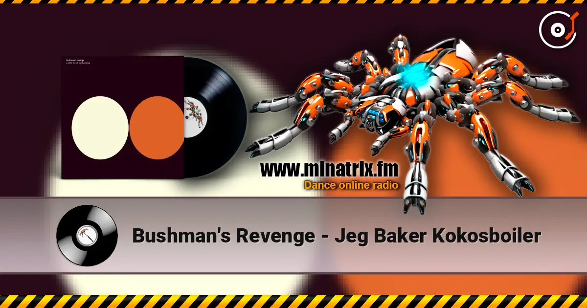 Bushman's Revenge - Jeg Baker Kokosboiler online in hoher Qualität hören | Minatrix.FM