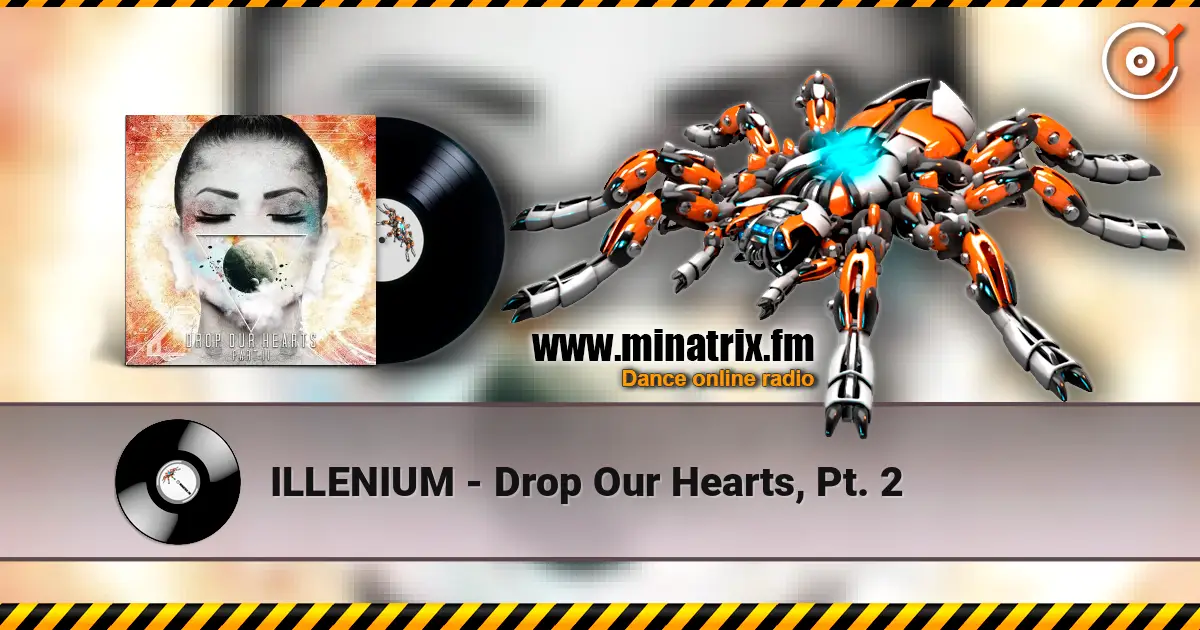 ILLENIUM - Drop Our Hearts, Pt. 2 online in hoher Qualität hören | Minatrix.FM