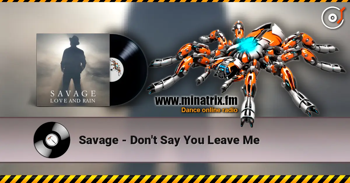 Savage - Don't Say You Leave Me online in hoher Qualität hören | Minatrix.FM