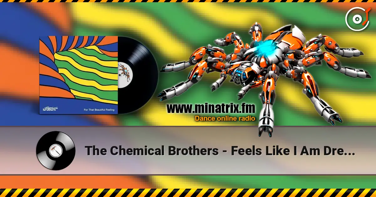 The Chemical Brothers - Feels Like I Am Dreaming online in hoher Qualität hören | Minatrix.FM