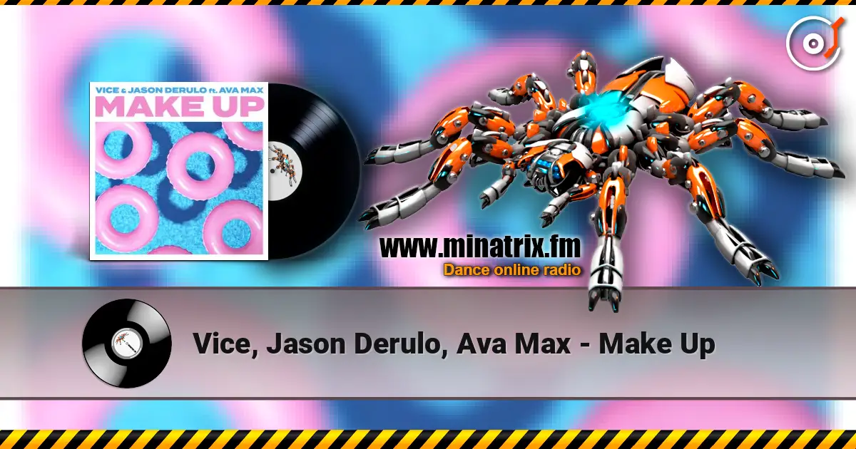 Vice, Jason Derulo, Ava Max - Make Up online in hoher Qualität hören | Minatrix.FM