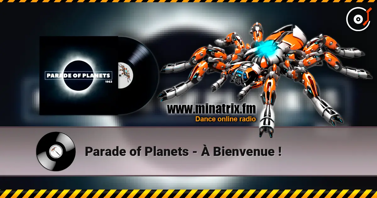 Parade of Planets - À Bienvenue ! online in hoher Qualität hören | Minatrix.FM