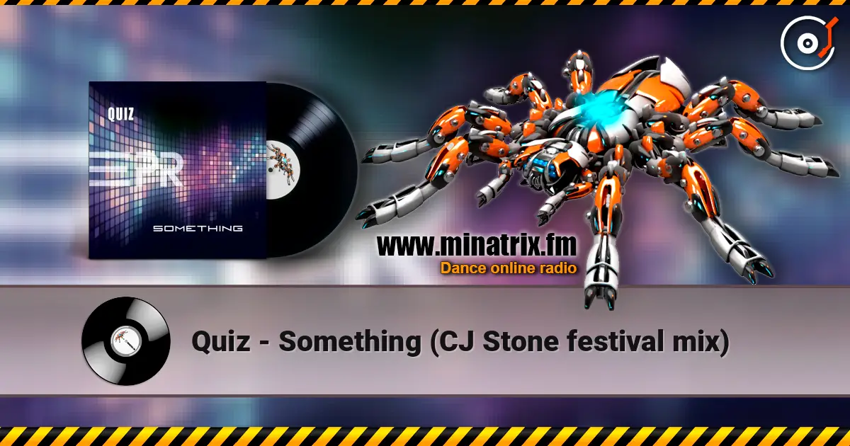 Quiz - Something (CJ Stone festival mix) online in hoher Qualität hören | Minatrix.FM