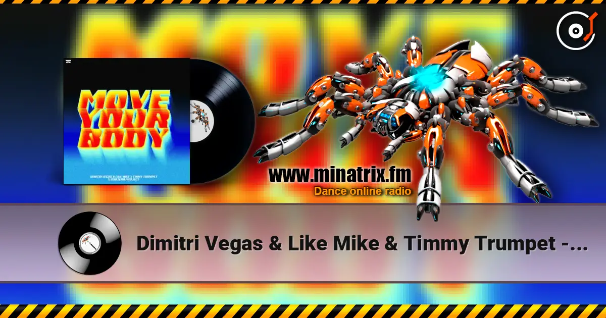 Dimitri Vegas & Like Mike & Timmy Trumpet - Move Your Body (feat. Sub Zero Project) online in hoher Qualität hören | Minatrix.FM