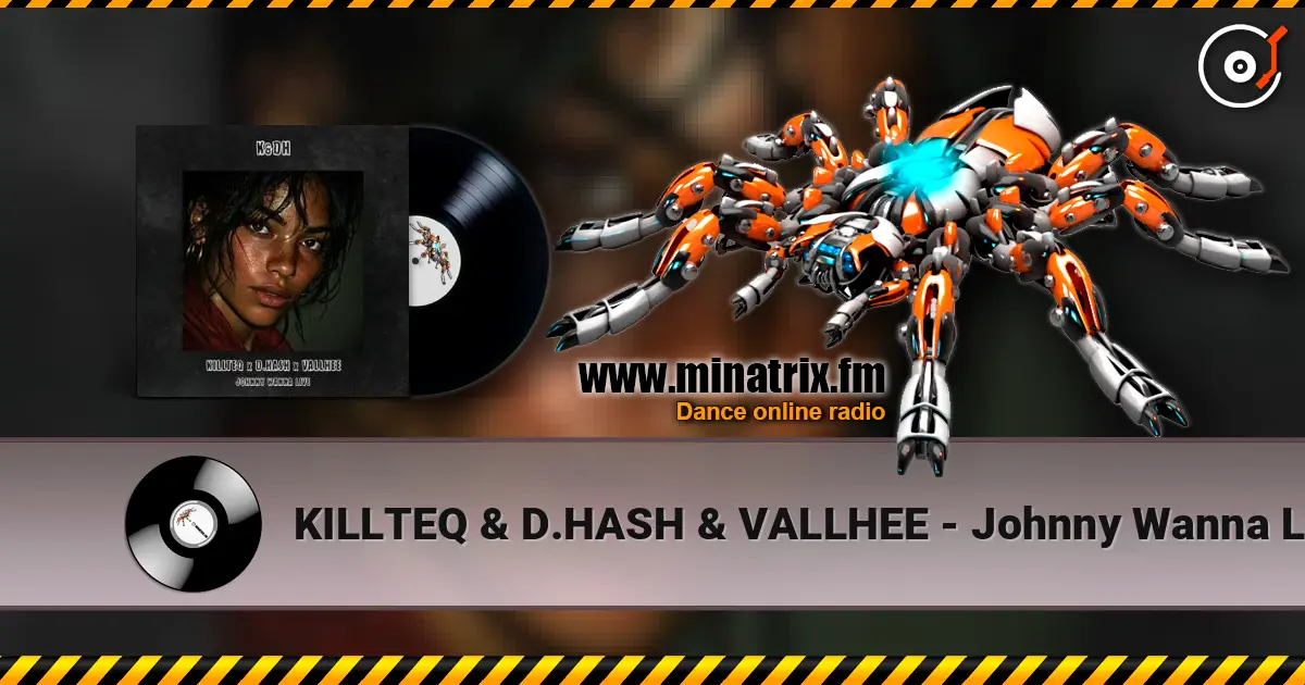 KILLTEQ & D.HASH & VALLHEE - Johnny Wanna Live online in hoher Qualität hören | Minatrix.FM