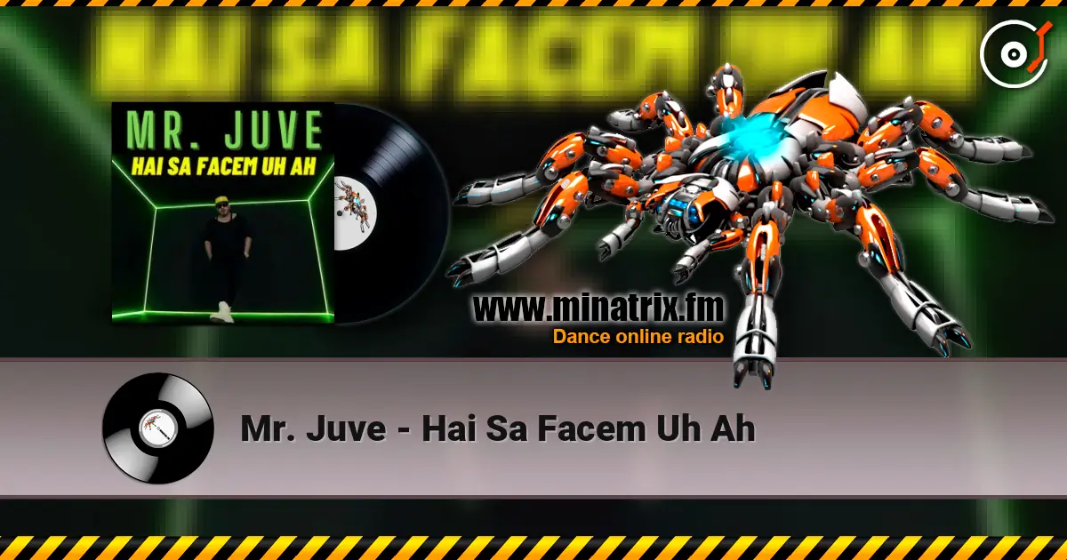Mr. Juve - Hai Sa Facem Uh Ah online in hoher Qualität hören | Minatrix.FM