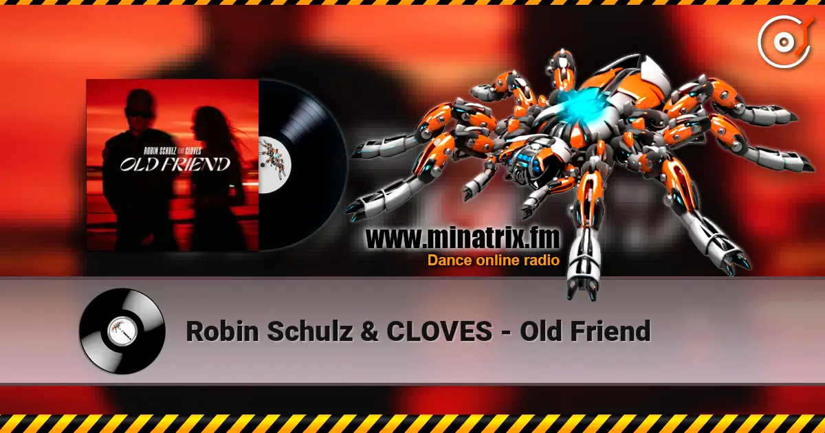 Robin Schulz & CLOVES - Old Friend online in hoher Qualität hören | Minatrix.FM