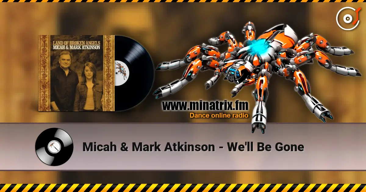 Micah & Mark Atkinson - We'll Be Gone online in hoher Qualität hören | Minatrix.FM