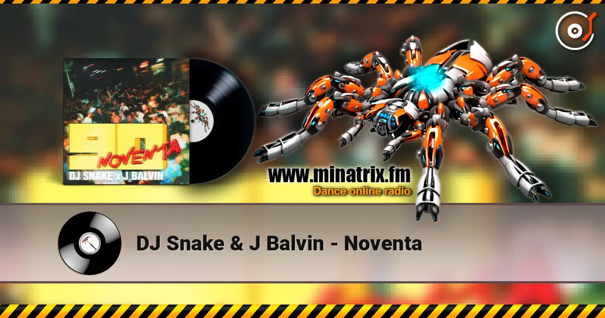 DJ Snake & J Balvin - Noventa online in hoher Qualität hören | Minatrix.FM