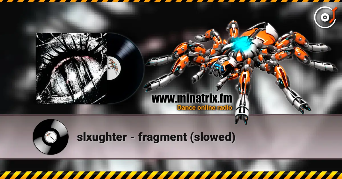 slxughter - fragment (slowed) online in hoher Qualität hören | Minatrix.FM