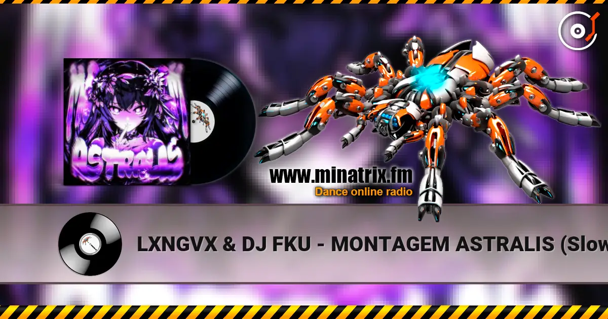 LXNGVX & DJ FKU - MONTAGEM ASTRALIS (Slowed) online in hoher Qualität hören | Minatrix.FM
