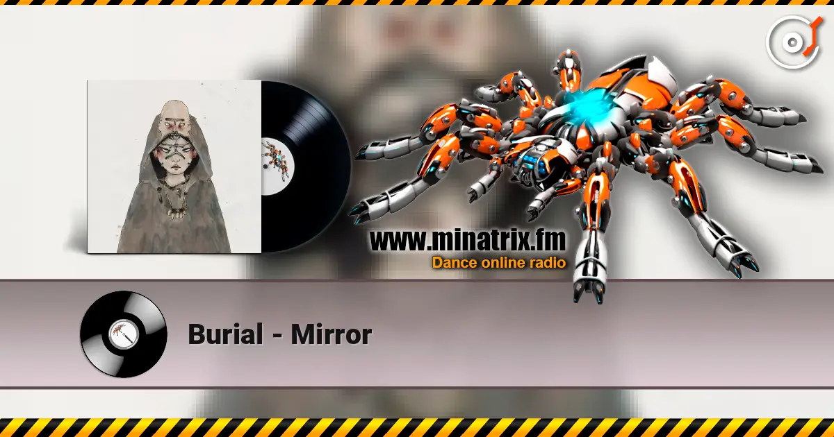 Burial - Mirror online in hoher Qualität hören | Minatrix.FM