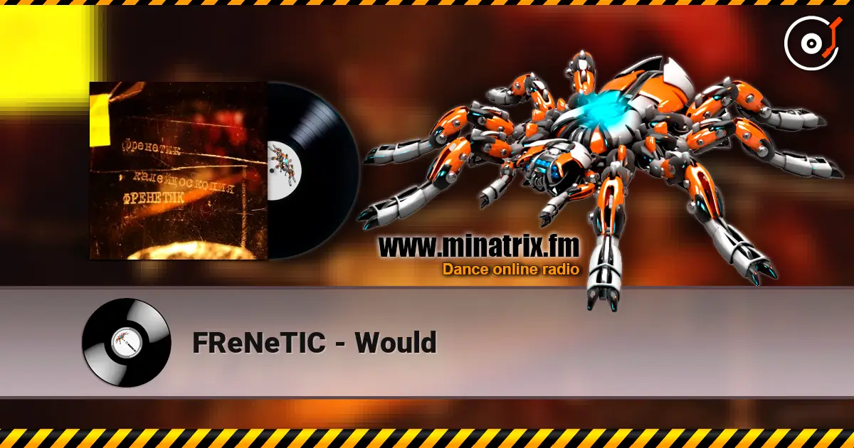 FReNeTIC - Would online in hoher Qualität hören | Minatrix.FM