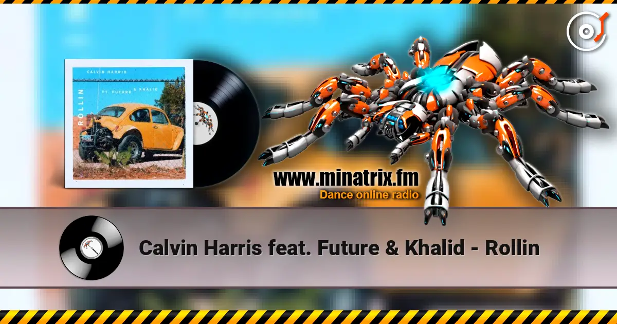Calvin Harris feat. Future & Khalid - Rollin online in hoher Qualität hören | Minatrix.FM