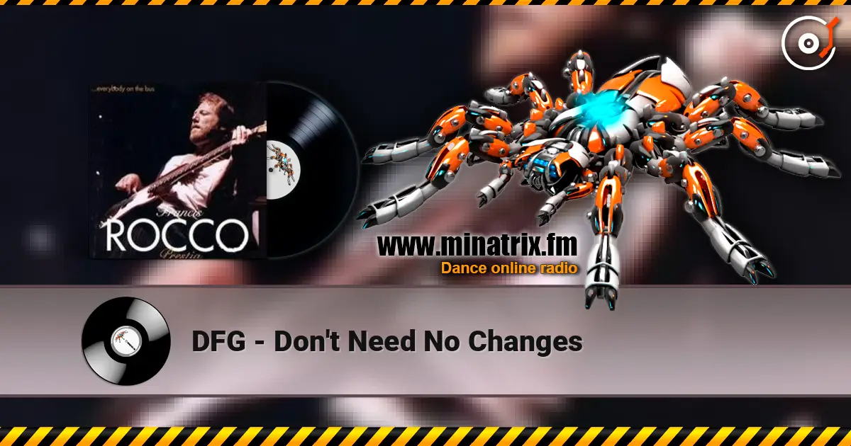 DFG - Don't Need No Changes online in hoher Qualität hören | Minatrix.FM