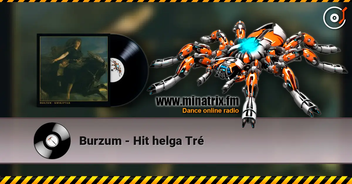 Burzum - Hit helga Tré online in hoher Qualität hören | Minatrix.FM