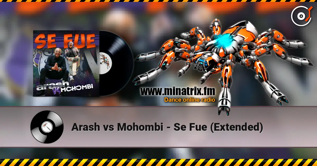 Arash vs Mohombi - Se Fue (Extended) online in hoher Qualität hören | Minatrix.FM