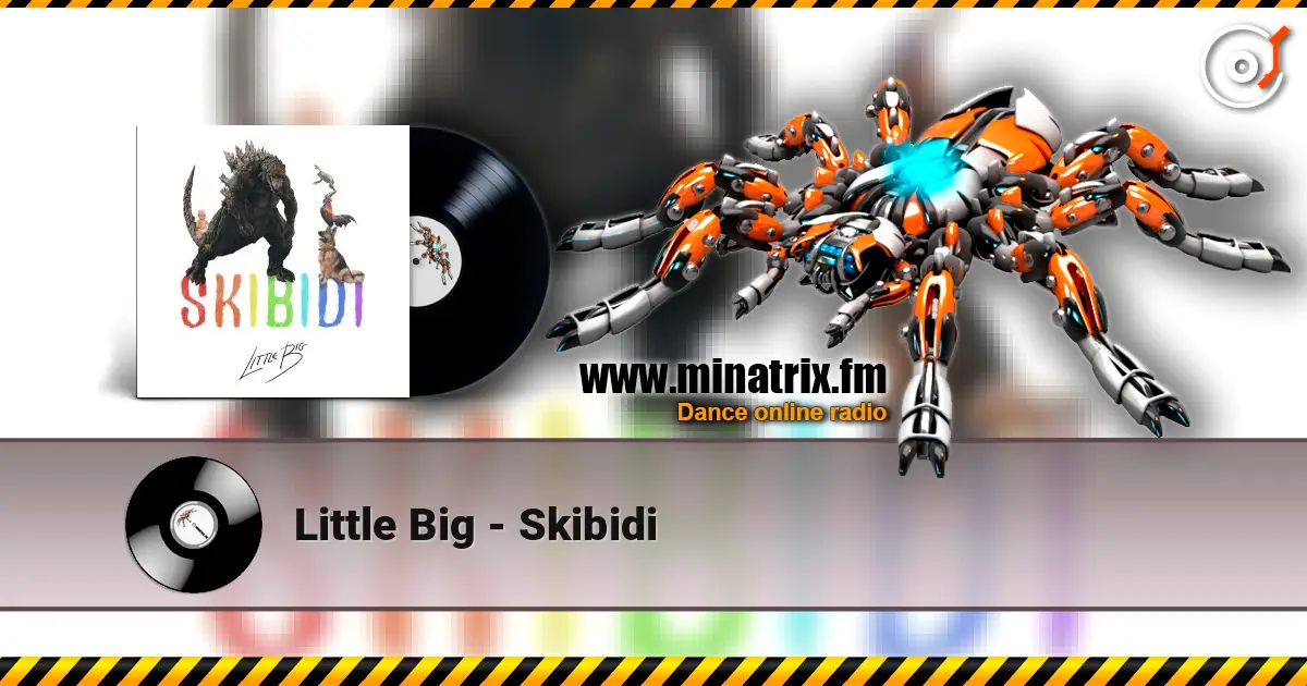 Little Big - Skibidi online in hoher Qualität hören | Minatrix.FM