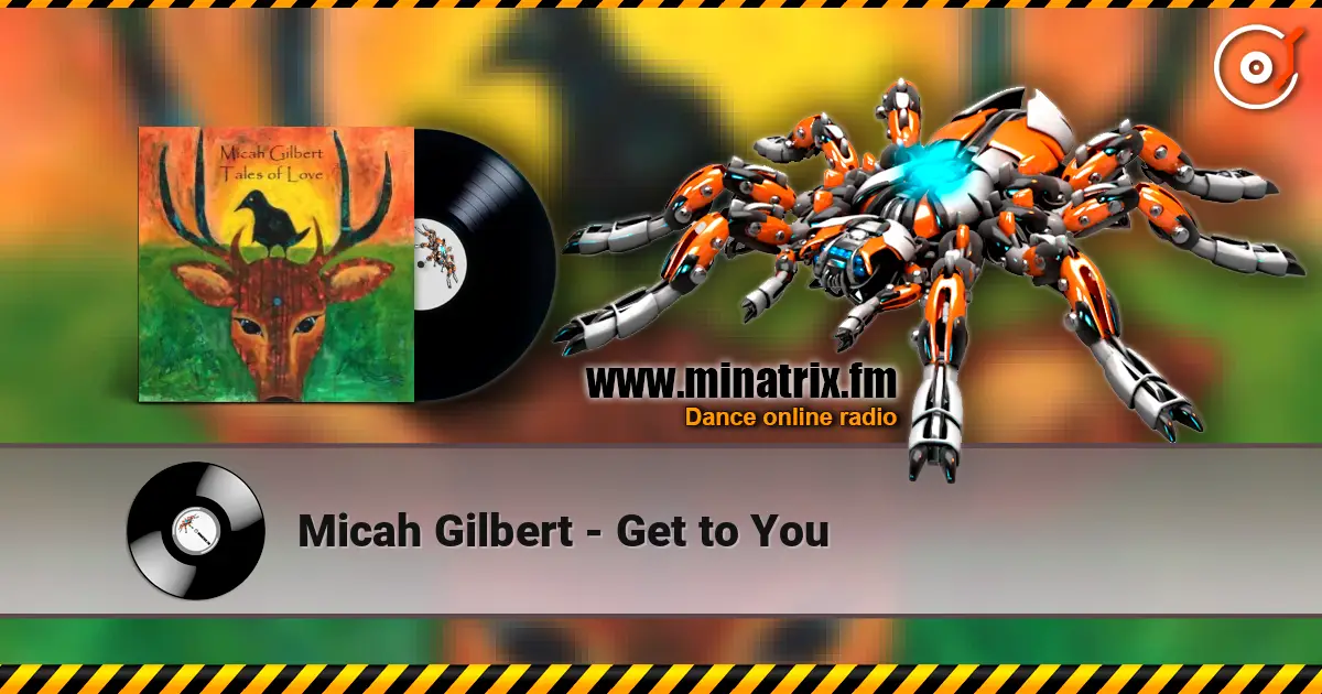 Micah Gilbert - Get to You online in hoher Qualität hören | Minatrix.FM