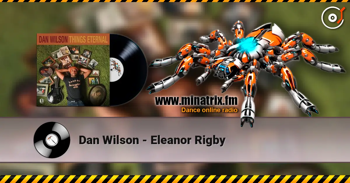Dan Wilson - Eleanor Rigby online in hoher Qualität hören | Minatrix.FM