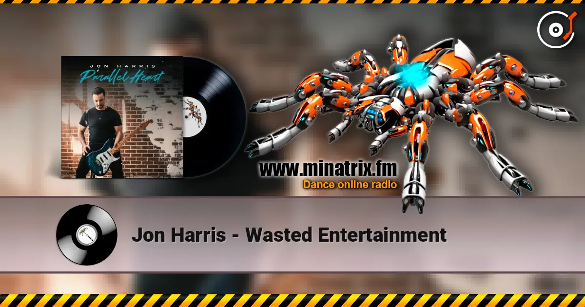 Jon Harris - Wasted Entertainment online in hoher Qualität hören | Minatrix.FM