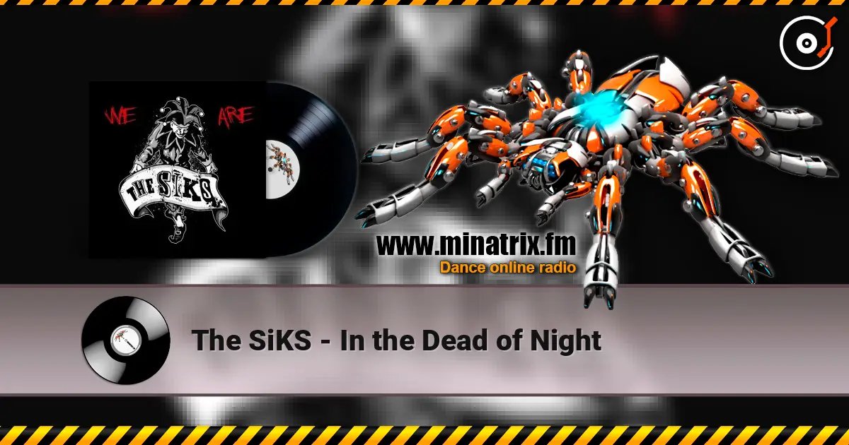 The SiKS - In the Dead of Night online in hoher Qualität hören | Minatrix.FM