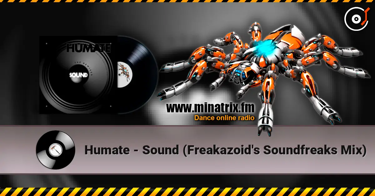 Humate - Sound (Freakazoid's Soundfreaks Mix) online in hoher Qualität hören | Minatrix.FM
