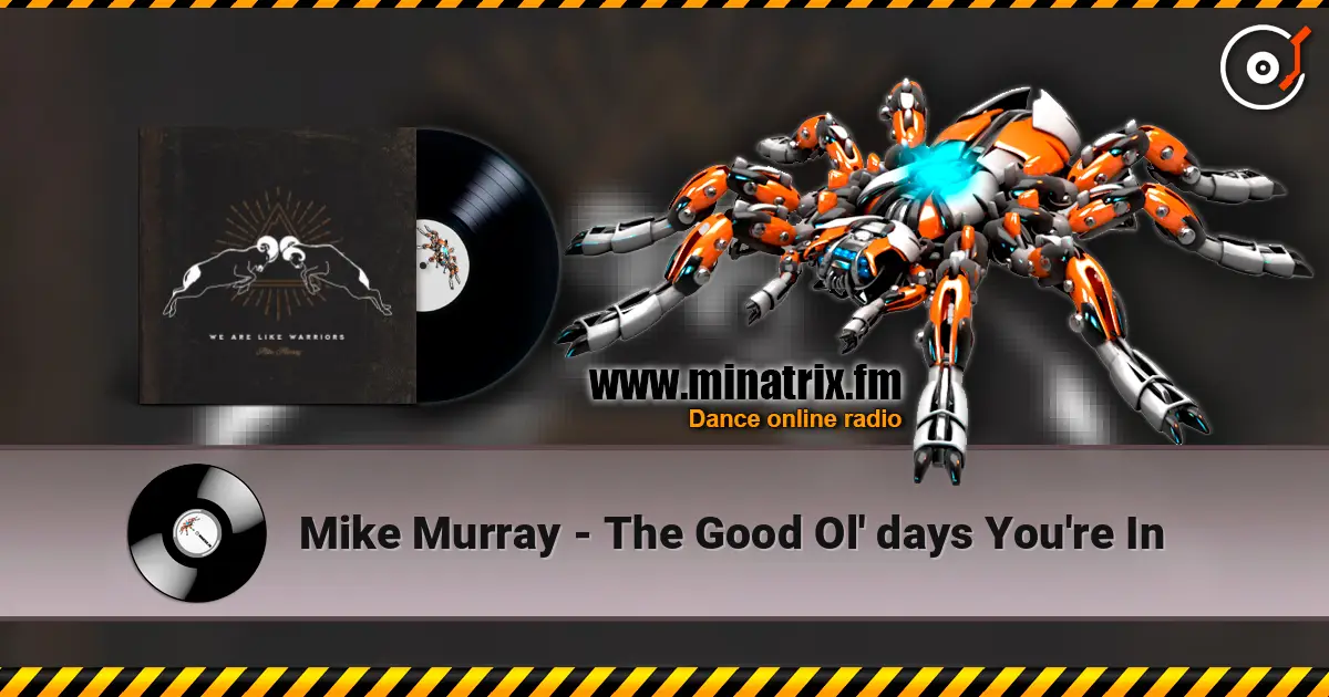 Mike Murray - The Good Ol' days You're In online in hoher Qualität hören | Minatrix.FM