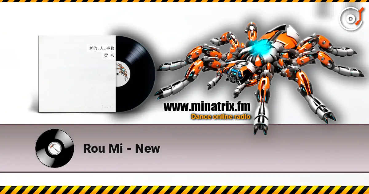 Rou Mi - New online in hoher Qualität hören | Minatrix.FM