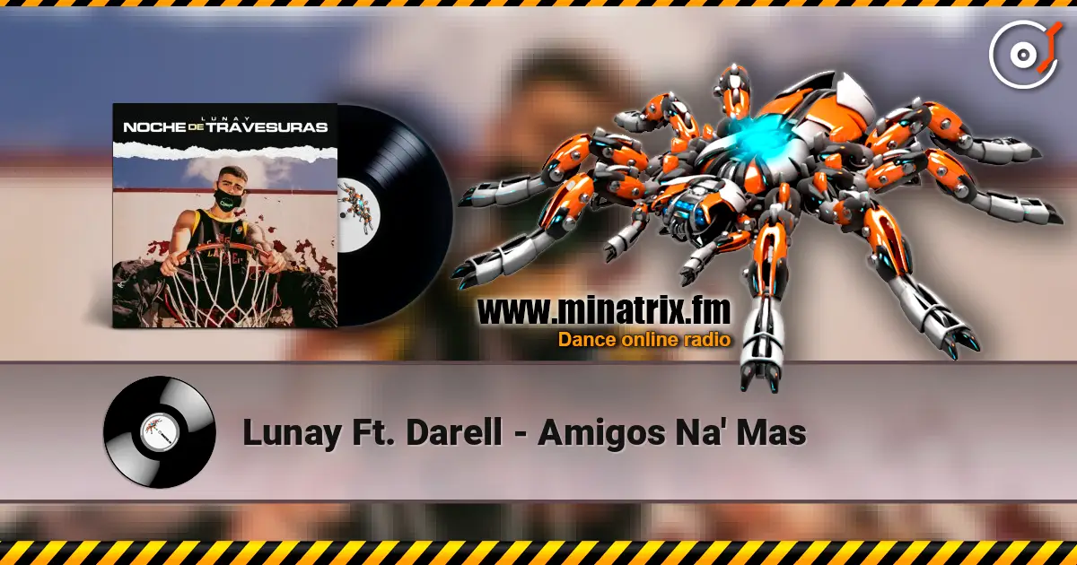 Lunay Ft. Darell - Amigos Na' Mas online in hoher Qualität hören | Minatrix.FM
