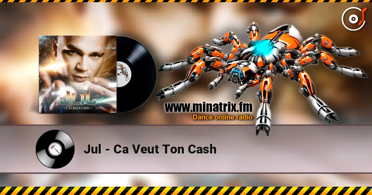 Jul - Ca Veut Ton Cash online in hoher Qualität hören | Minatrix.FM