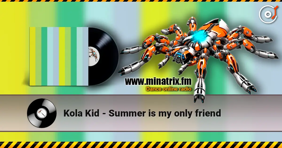Kola Kid - Summer is my only friend online in hoher Qualität hören | Minatrix.FM