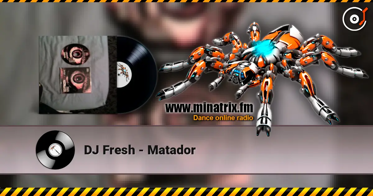 DJ Fresh - Matador online in hoher Qualität hören | Minatrix.FM