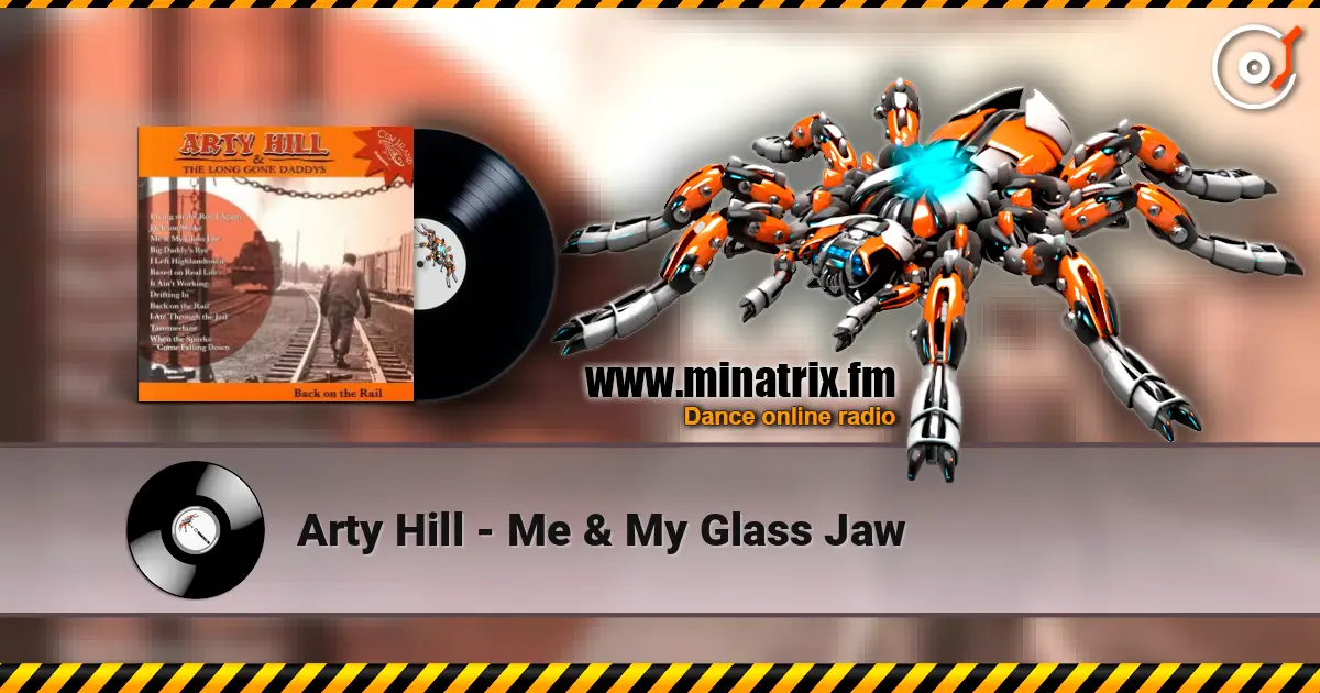 Arty Hill - Me & My Glass Jaw online in hoher Qualität hören | Minatrix.FM