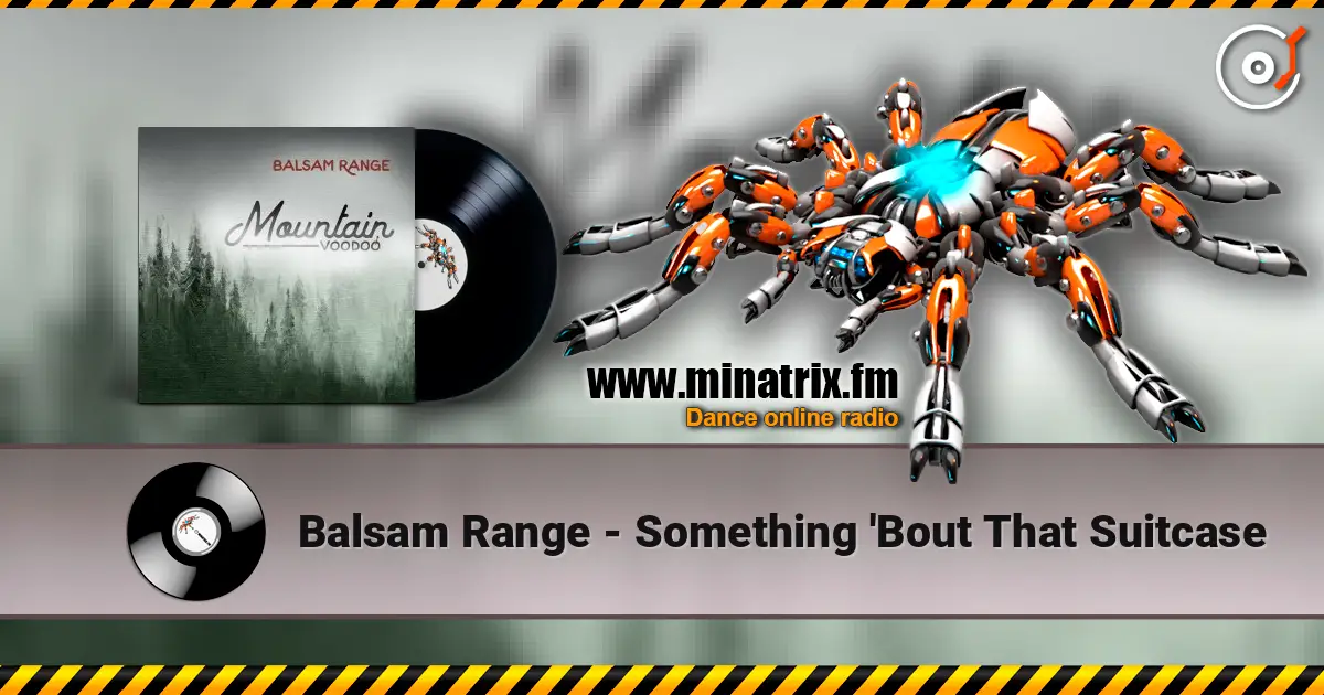 Balsam Range - Something 'Bout That Suitcase online in hoher Qualität hören | Minatrix.FM