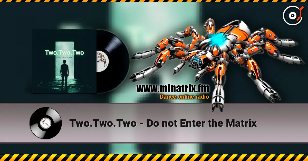 Two.Two.Two - Do not Enter the Matrix online in hoher Qualität hören | Minatrix.FM
