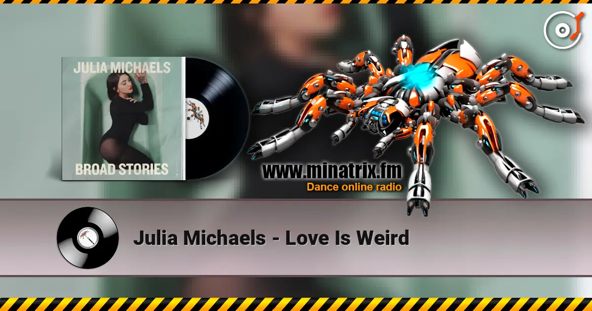 Julia Michaels - Love Is Weird online in hoher Qualität hören | Minatrix.FM