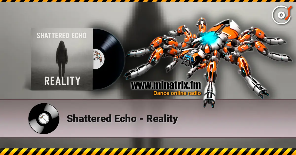 Shattered Echo - Reality online in hoher Qualität hören | Minatrix.FM