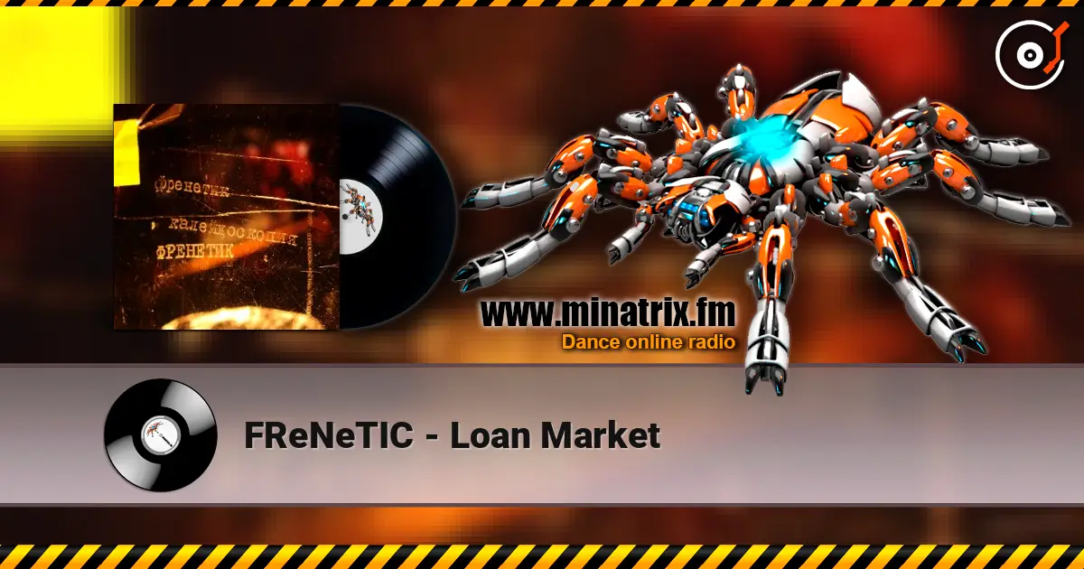 FReNeTIC - Loan Market online in hoher Qualität hören | Minatrix.FM